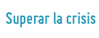 Superar la crisis y salir fortalecidos